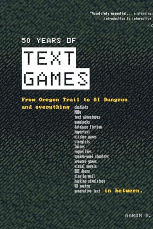 Cover Art for 9798985966114, 50 Years of Text Games: From Oregon Trail to AI Dungeon by Aaron A. Reed