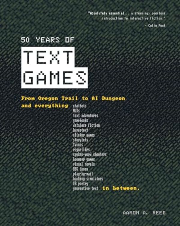 Cover Art for 9798985966114, 50 Years of Text Games: From Oregon Trail to AI Dungeon by Aaron A. Reed