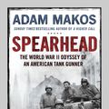 Cover Art for 9781782395782, Spearhead by Adam Makos