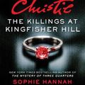 Cover Art for 9780062792372, The Killings at Kingfisher Hill: The New Hercule Poirot Mystery (Hercule Poirot Mysteries) by Sophie Hannah