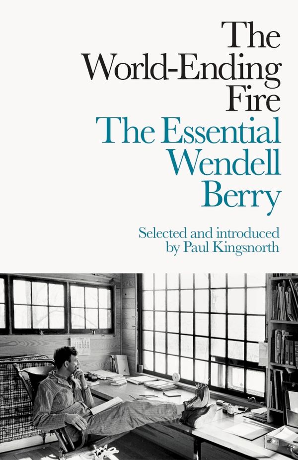Cover Art for 9780241279205, The World-Ending FireThe Essential Wendell Berry by Wendell Berry