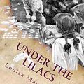 Cover Art for 9781541303416, Under the Lilacs: Illustrated by Louisa May Alcott