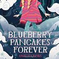 Cover Art for 9781627791564, Blueberry Pancakes Forever by Angelica Banks