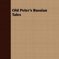 Cover Art for 9781409786924, Old Peter's Russian Tales by Arthur Ransome