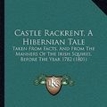 Cover Art for 9781165913596, Castle Rackrent, a Hibernian Tale by Maria Edgeworth