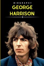 Cover Art for 9798395747129, George Harrison Biography: The Story of A "Quiet Beatles" by Kishi Bouzuki