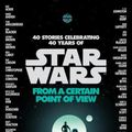 Cover Art for 9780345511478, Star Wars: From a Certain Point of View by Renée Ahdieh, Meg Cabot, Pierce Brown, Nnedi Okorafor, Sabaa Tahir