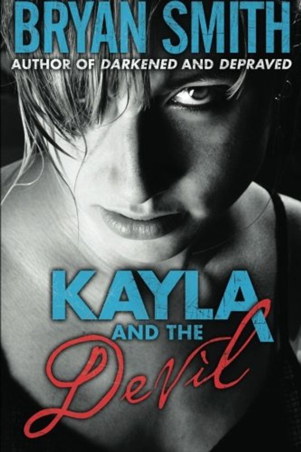Cover Art for 9781467923736, Kayla And The Devil by Bryan Smith