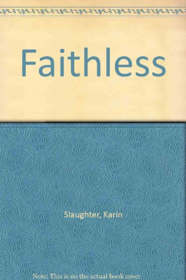 Cover Art for 9780060567132, Faithless by Karin Slaughter