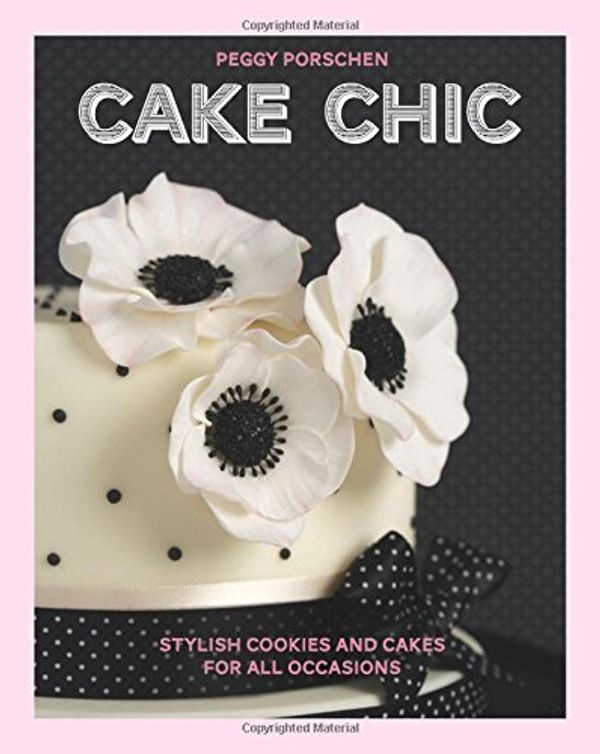Cover Art for 9781849495974, Cake Chic by Peggy Porschen