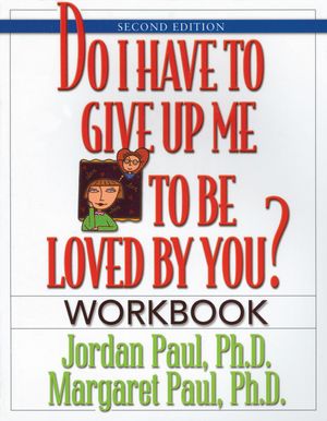 Cover Art for 9781616491291, Do I Have to Give Up Me to Be Loved by You Workbook by Jordan Paul, Margaret Paul