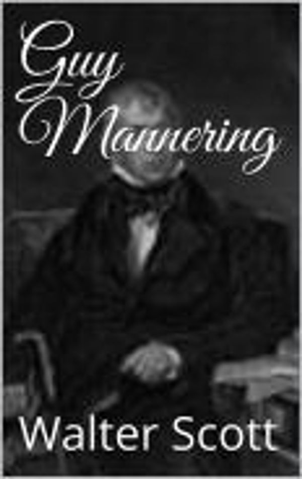 Cover Art for 1230000256962, Guy Mannering by Walter Scott