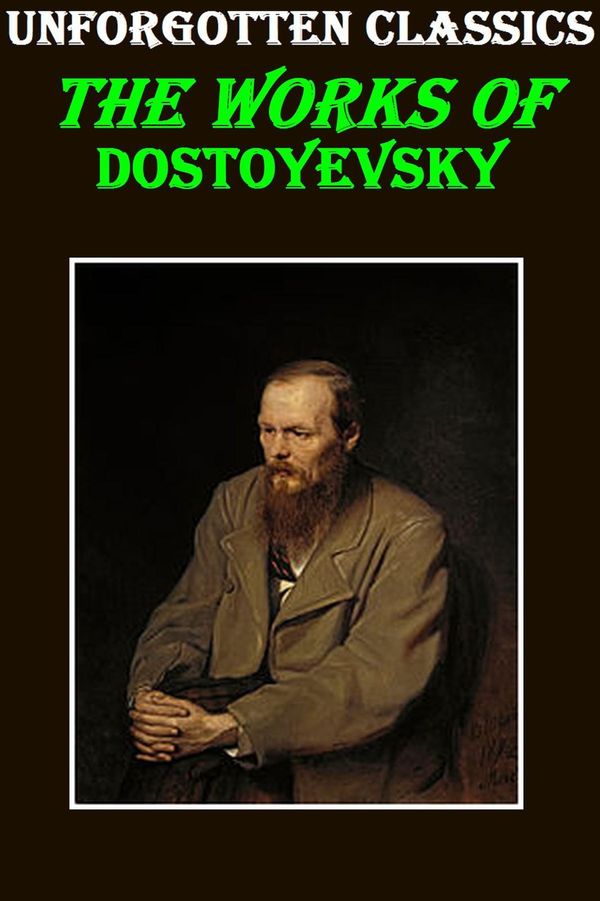 Cover Art for 1230000243107, COMPLETE WORKS OF FYODOR DOSTOYEVSKY by FYODOR DOSTOYEVSKY