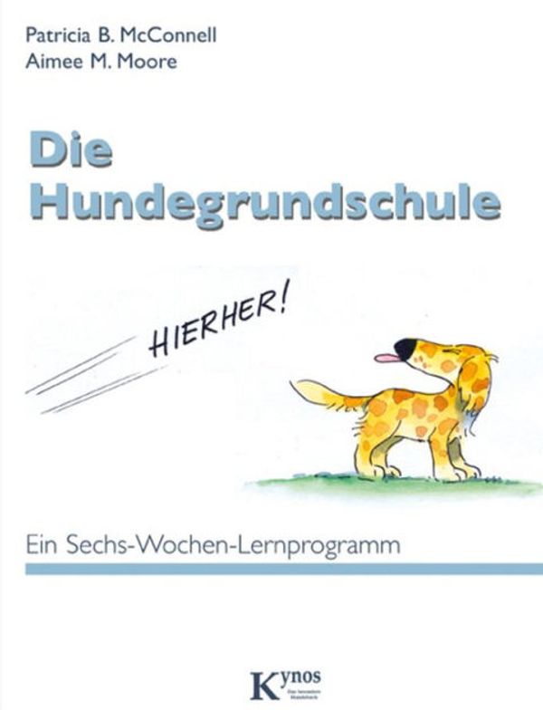 Cover Art for 9783942335744, Die Hundegrundschule by Patricia B. McConnell, Aimee M. Moore
