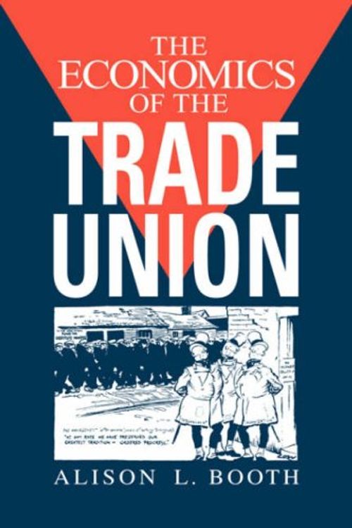 Cover Art for 9780521464673, The Economics of the Trade Union by Booth, Alison L.