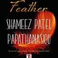 Cover Art for 9781787587113, The Last Feather by Shameez Patel Papathanasiou