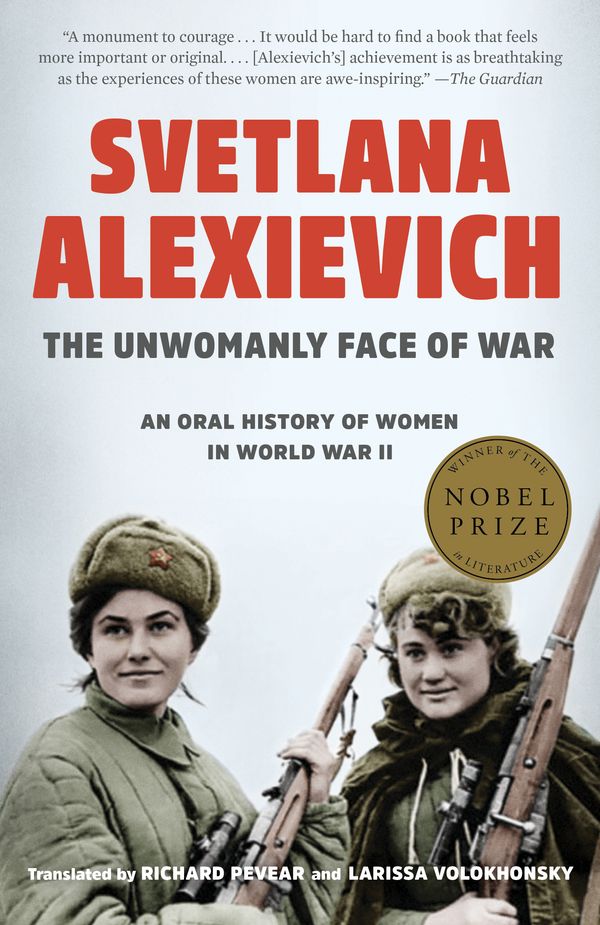 Cover Art for 9780399588747, The Unwomanly Face of WarAn Oral History of Women in World War II by Svetlana Alexievich