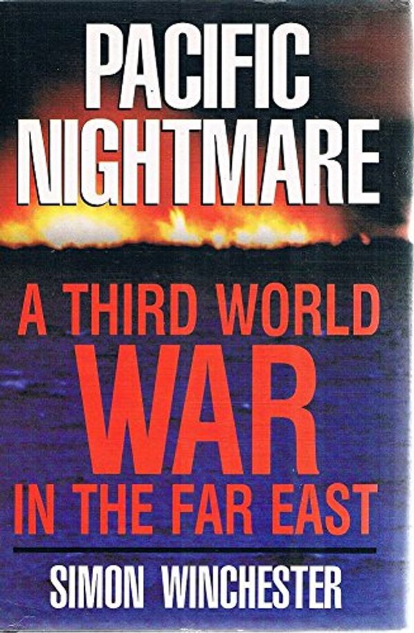 Cover Art for 9780283061066, Pacific Nightmare by Simon Winchester
