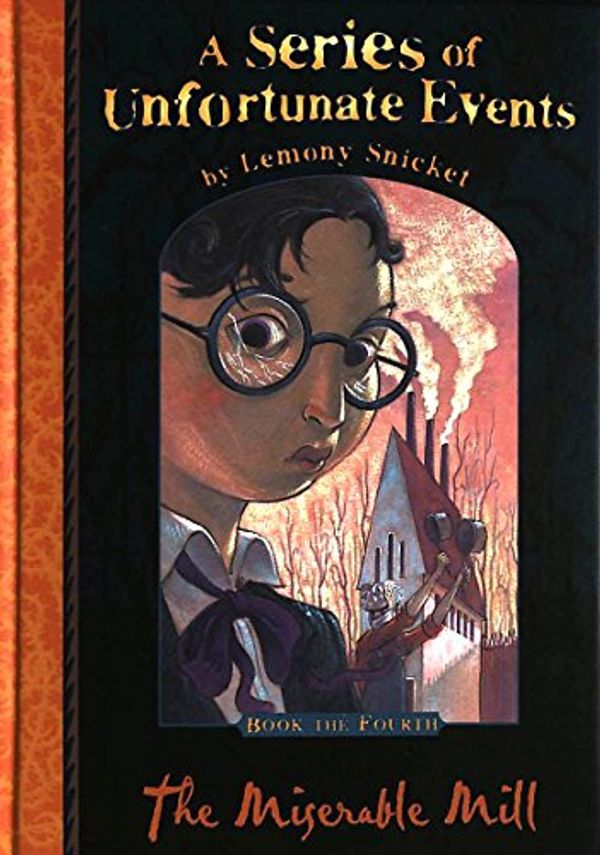 Cover Art for 9780749747022, The Miserable Mill by Lemony Snicket