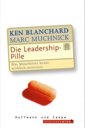 Cover Art for 9783455094411, Die Leadership-Pille by Kenneth H. Blanchard, Marc Muchnick, Ken Blanchard