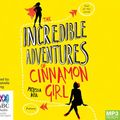 Cover Art for 9781489344908, The Incredible Adventures of Cinnamon Girl by Melissa Keil