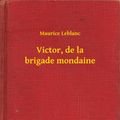 Cover Art for 9789635226740, Victor, de la brigade mondaine by Maurice Leblanc