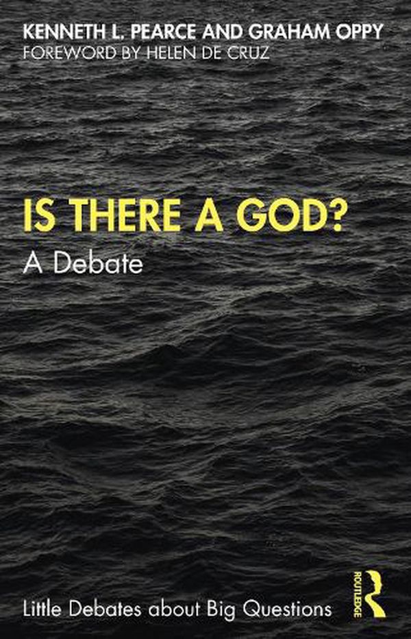 Cover Art for 9780367243944, Is There a God?: A Debate by Graham Oppy, Kenneth L. Pearce