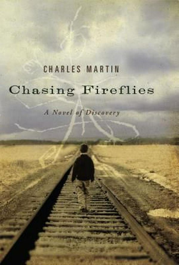 Cover Art for 9781595543257, Chasing Fireflies: A Novel of Discovery by Charles Martin