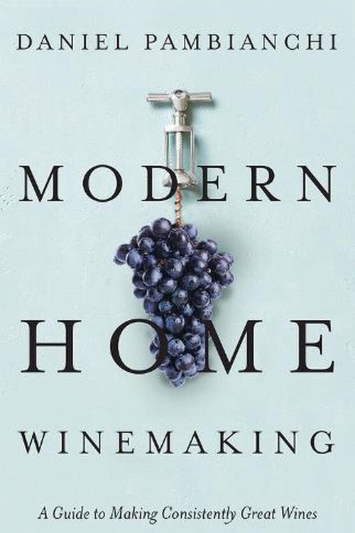 Cover Art for 9781550655636, Modern Home Winemaking by Daniel Pambianchi