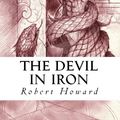 Cover Art for 1230000262874, The Devil in Iron by Robert E. Howard