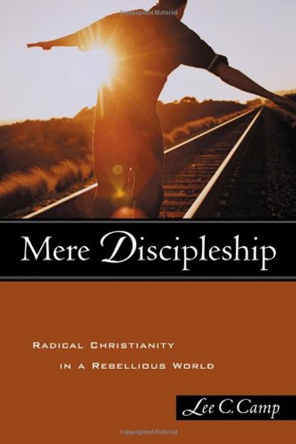 Cover Art for 9781587430497, Mere Discipleship by Lee C. Camp