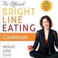 Cover Art for 9781401957131, The Official Bright Line Eating Cookbook: Weight Loss Made Simple by Susan Peirce Thompson