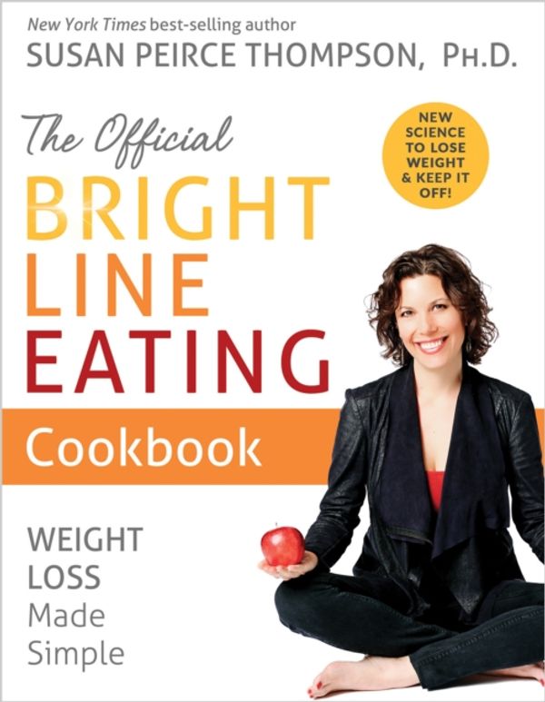 Cover Art for 9781401957131, The Official Bright Line Eating Cookbook: Weight Loss Made Simple by Susan Peirce Thompson