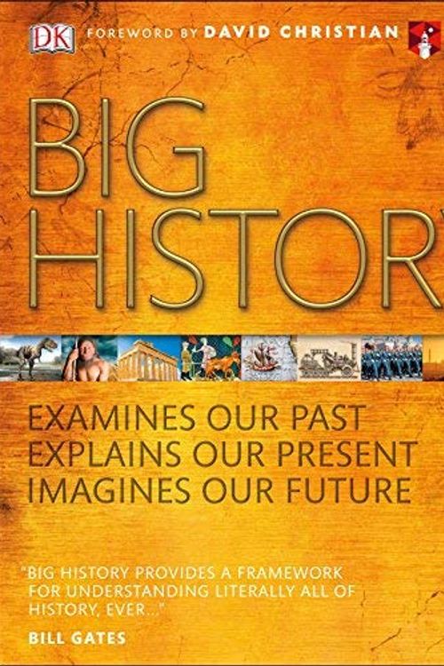 Cover Art for B01N03HPYN, Big History: Examines Our Past, Explains Our Present, Imagines Our Future by DK(2016-10-11) by Dk