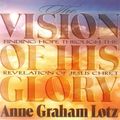 Cover Art for 9780849912160, The Vision of His Glory by Anne Graham Lotz