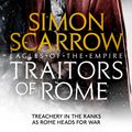 Cover Art for 9781472258410, Traitors of Rome (Eagles of the Empire 18) by Simon Scarrow