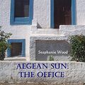 Cover Art for B00Y1NNIU6, Aegean Sun: The Office by Stephanie Wood