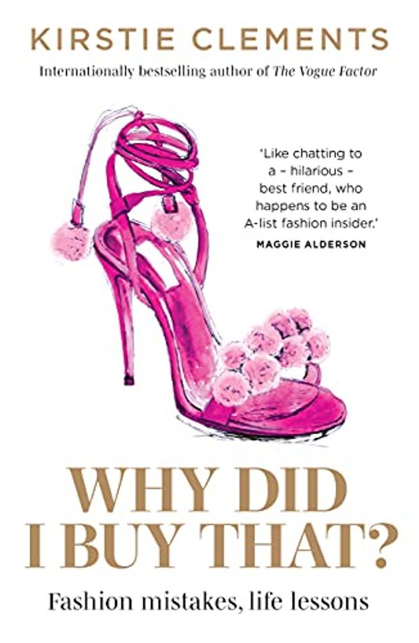 Cover Art for B0985Z7ZBK, Why Did I Buy That?: Fashion mistakes, life lessons by Kirstie Clements