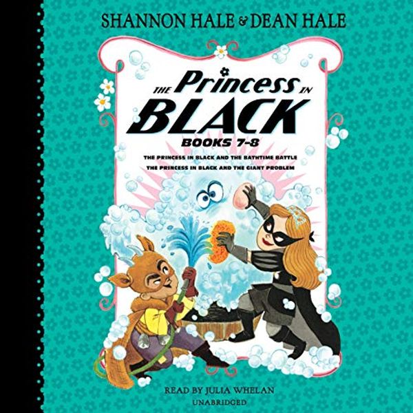 Cover Art for B086Z68DRZ, The Princess in Black, Books 7-8: The Princess in Black and the Bathtime Battle; The Princess in Black and the Giant Problem by Shannon Hale, Dean Hale