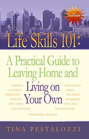 Cover Art for 9780970133427, Life Skills 101: A Practical Guide to Leaving Home and Living on Your Own by Tina Pestalozzi