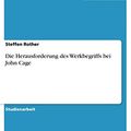 Cover Art for 9783640481774, Die Herausforderung Des Werkbegriffs Bei John Cage by Steffen Rother