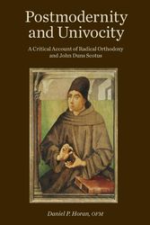 Cover Art for 9781451465723, Postmodernity and Univocity: A Critical Account of Radical Orthodoxy and John Duns Scotus by Daniel P. Horan