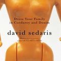 Cover Art for 9781127481101, Dress Your Family in Corduroy and Denim by David Sedaris