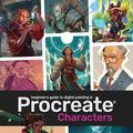 Cover Art for 9781912843855, Beginner's Guide To Procreate: Characters by 3dtotal Publishing