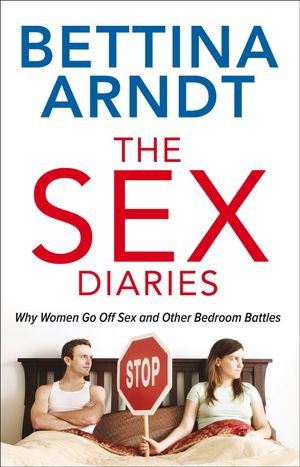 Cover Art for 9780522860658, The Sex Diaries: Why Women Go Off Sex And Other Bedroom Battles by Bettina Arndt