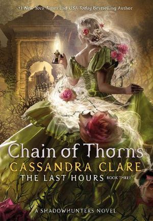 Cover Art for 9781406358117, The Last Hours: Chain of Thorns by Cassandra Clare