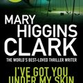Cover Art for 9781471132858, I've Got You Under My Skin by Mary Higgins Clark