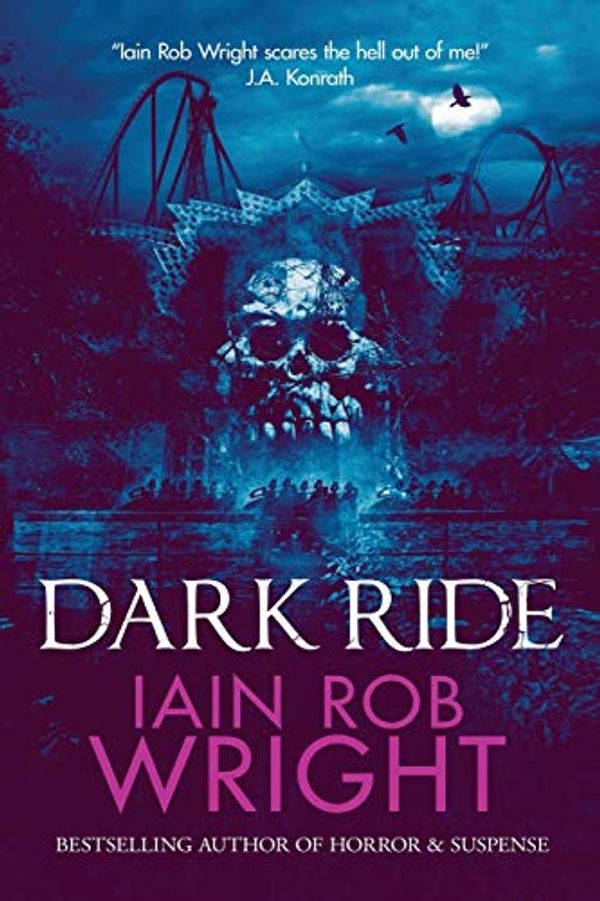 Cover Art for 9781913523022, Dark Ride by Iain Rob Wright