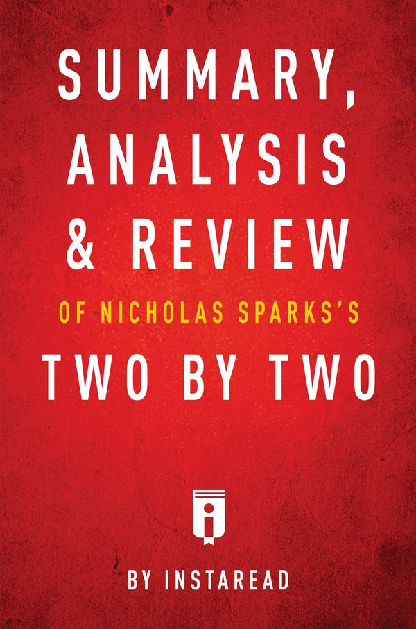 Cover Art for 9781683785491, Summary, Analysis & Review of Nicholas Sparks's Two by Two by Instaread by Instaread
