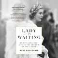 Cover Art for 9781549127182, Lady in Waiting by Anne Glenconner, Anne Glenconner
